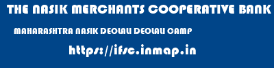 THE NASIK MERCHANTS COOPERATIVE BANK LIMITED  MAHARASHTRA NASIK DEOLALI DEOLALI CAMP  ifsc code